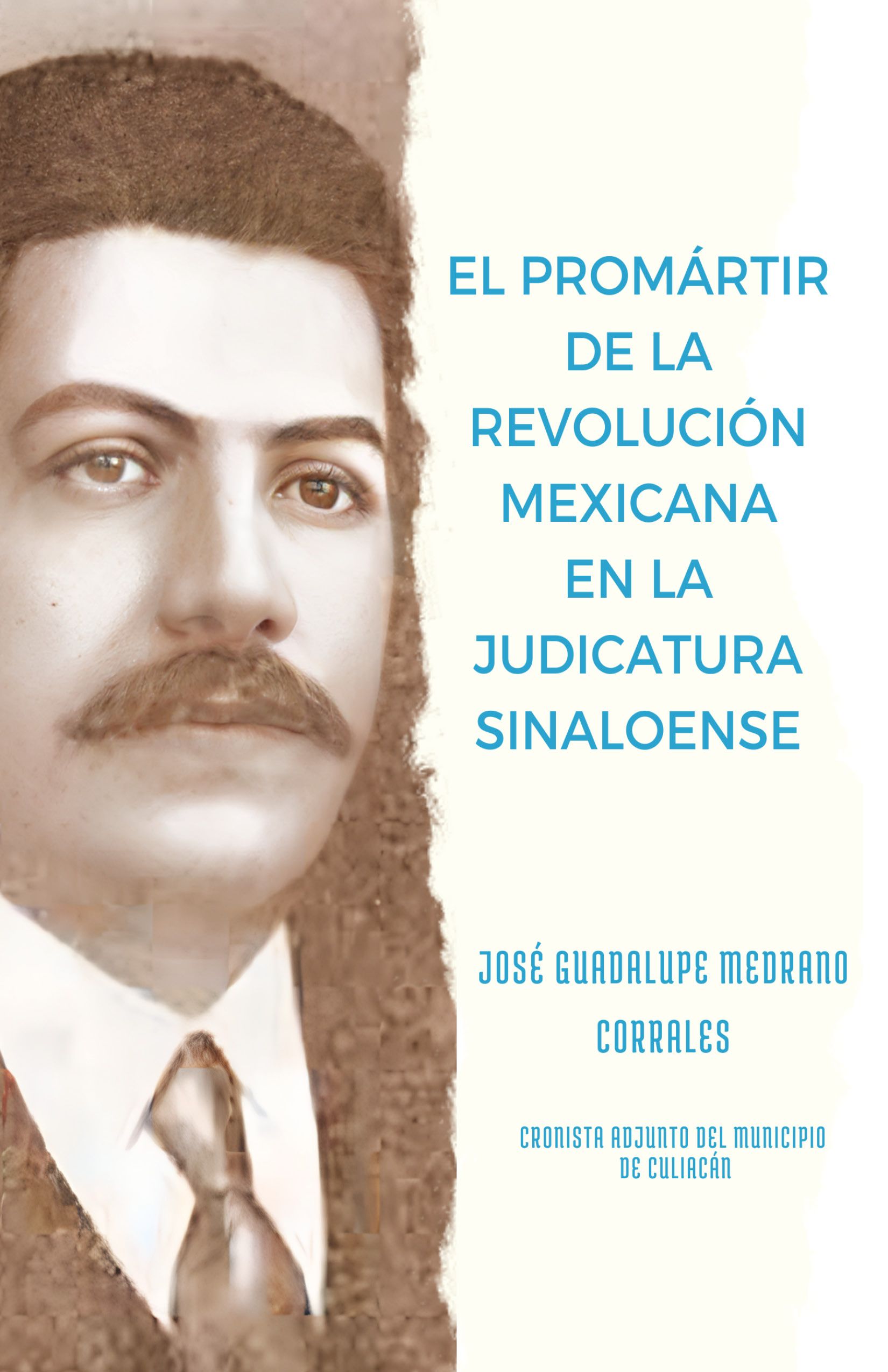 El prómartir de la Revolución Mexicana en la judicatura sinaloense